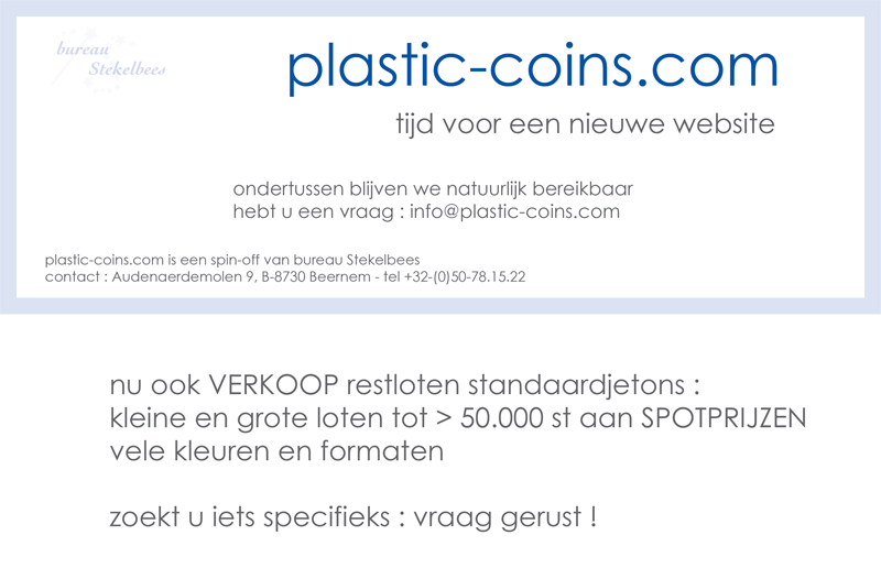 nu ook VERKOOP restloten standaardjetons : kleine en grote loten tot > 50.000 st aan SPOTPRIJZEN vele kleuren en formaten  zoekt u iets specifieks : vraag gerust !